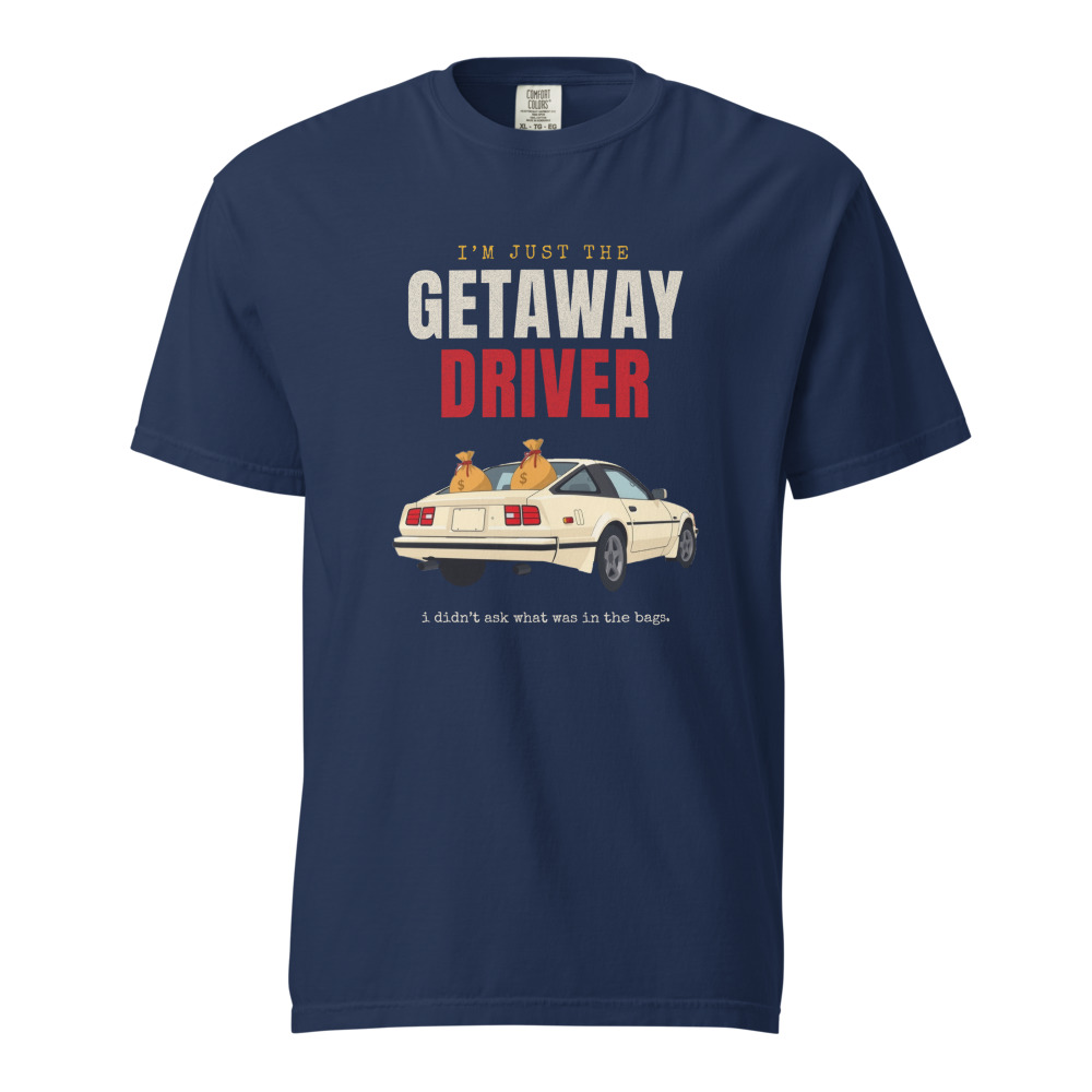 I'm Just the Getaway Driver Tee in True Navy
